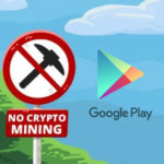 Google Follows Apple and Bans Cryptocurrency Mining Apps from Play Store